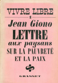Title: Lettre aux paysans sur la pauvreté et la paix, Author: Jean Giono