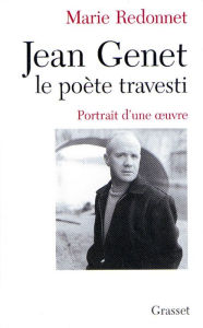 Title: Jean Genet, le poète travesti, Author: Marie Redonnet
