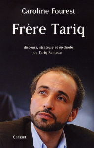 Title: Frère Tariq: Discours, stratégie et méthode de Tariq Ramadan, Author: Caroline Fourest