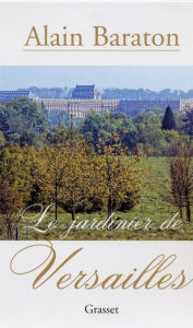 Title: Le jardinier de Versailles, Author: Alain Baraton