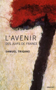 Title: L'avenir des juifs de France, Author: Shmuel Trigano