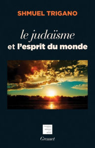 Title: Le judaïsme et l'esprit du monde, Author: Shmuel Trigano
