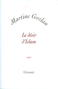 Title: Le désir d'islam, Author: Martine Gozlan