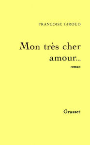 Title: Mon très cher amour..., Author: Françoise Giroud