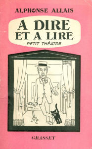 Title: A dire et à lire: Petit théâtre et monologues, Author: Alphonse Allais