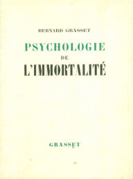 Title: Psychologie de l'immortalité, Author: Bernard Grasset
