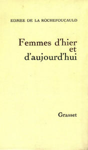 Title: Femmes d'hier et d'aujourd'hui, Author: Edmée de La Rochefoucauld