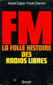 Title: FM - La folle histoire des radios libres, Author: Annick Cojean