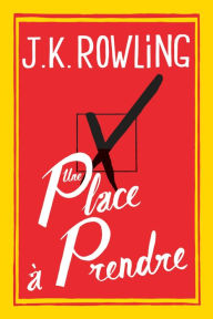 Title: Une place à prendre (The Casual Vacancy), Author: J. K. Rowling