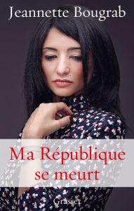 Title: Ma République se meurt, Author: Jeannette Bougrab
