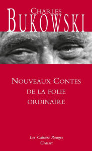 Title: Nouveaux contes de la folie ordinaire, Author: Charles Bukowski