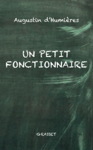 Title: Un petit fonctionnaire, Author: Augustin d' Humières