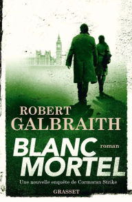 Title: Blanc Mortel: roman, Author: Robert Galbraith