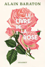 Title: Le livre de la rose, Author: Alain Baraton