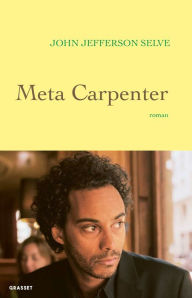 Title: Meta Carpenter: premier roman, Author: John Jefferson Selve