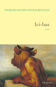 Title: Ici-bas: La trilogie de l'autre rive, troisième époque, Author: Georges-Olivier Châteaureynaud