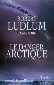 Title: Le danger Arctique, Author: Robert Ludlum
