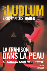Title: La trahison dans la peau, Author: Robert Ludlum