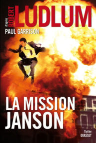 Title: La mission Janson: Roman traduit de l'anglais (américain) par Florianne Vidal, Author: Paul Garrison