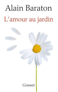 Title: L'Amour au jardin, Author: Alain Baraton