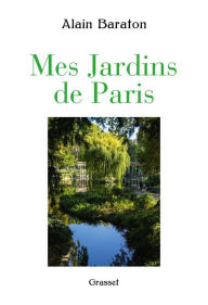 Title: Mes jardins de Paris, Author: Alain Baraton
