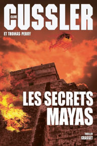 Title: Les secrets mayas (The Mayan Sercrets), Author: Clive Cussler