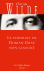 Le portrait de Dorian Gray non censuré: inédit - traduit de l'anglais par Anatole Tomczak