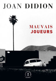 Title: Mauvais joueurs (Play It As It Lays), Author: Joan Didion