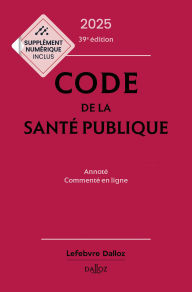 Title: Code de la santé publique 2025 39ed - Annoté commenté en ligne, Author: Jean-Paul Markus