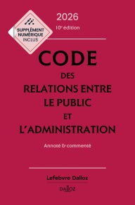 Title: Code des relations entre le public et l'administration 2026 10ed - Annoté et commenté, Author: Daniel Labetoulle