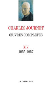 Title: Oeuvres complètes Volume XIV: 1955 - 1957, Author: Charles Journet