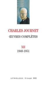 Title: Oeuvres complètes volume XII: 1948-1951, Author: Charles Journet