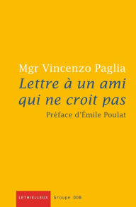 Title: Lettre à un ami qui ne croit pas, Author: Vincenzo Paglia