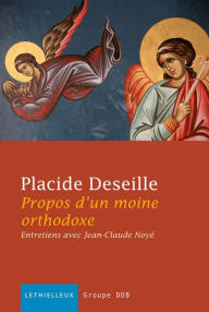 Title: Propos d'un moine orthodoxe: Entretiens, Author: Placide Deseille