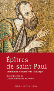 Title: Epîtres de saint Paul: Traduction officielle de la liturgie, Author: Saint Paul