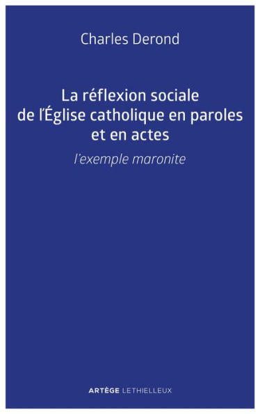 La réflexion sociale de l'Église catholique en paroles et en actes: L'exemple maronite