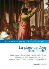 Title: La place de Dieu dans la cité, Author: Académie d'éducation et d'études sociales