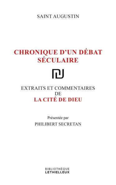 La cité de Dieu: Chronique d'un débat séculaire