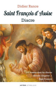 Title: Saint François d'Assise, diacre, Author: Didier Rance