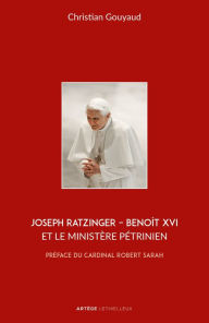 Title: Joseph Ratzinger - Benoît XVI et le ministère pétrinien, Author: Abbé Christian Gouyaud