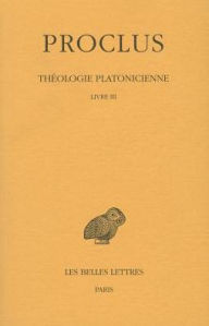 Title: Proclus, Theologie platonicienne: Tome III: Livre III, Author: Les Belles Lettres