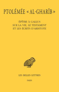 Title: Epitre a Gallus sur la vie, le testament et les ecrits d'Aristote, Author: Les Belles Lettres