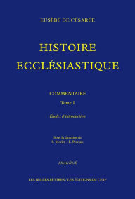 Title: Histoire ecclesiastique. Commentaire: Tome I. Etudes d'introduction, Author: Eusebe de Cesaree