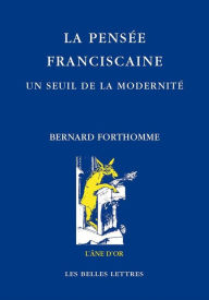 Title: La pensee franciscaine. Un seuil de la modernite, Author: Bernard Forthomme