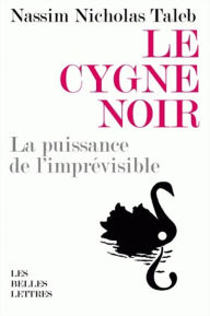 Title: Le Cygne noir: La puissance de l'imprevisible, Author: Nassim Nicholas Taleb