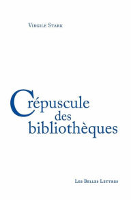 Title: Crepuscule des bibliotheques, Author: Virgile Stark