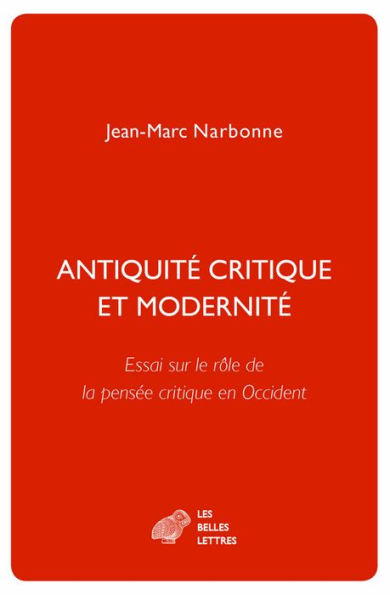 Antiquite critique et modernite: Essai sur le role de la pensee critique en Occident