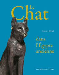 Title: Le Chat de l'Egypte ancienne, Author: Jaromir Malek