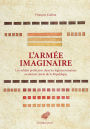 L' Armee imaginaire: Les soldats proletaires dans les legions romaines au dernier siecle de la Republique