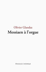 Title: Messiaen a l'orgue, Author: Olivier Glandaz